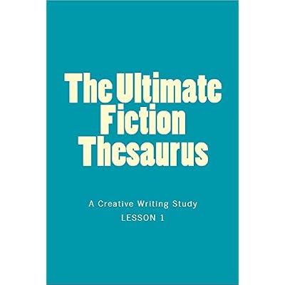 The Ultimate Fiction Thesaurus - A Creative Writing Study