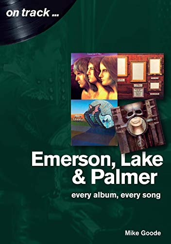 Emerson Lake and Palmer: Every Album, Every Song