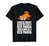 Red Panda Always Be Yourself Unless You Can Be A Red Panda T-Shirt