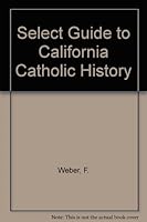 Select Guide to California Catholic History 0870260014 Book Cover