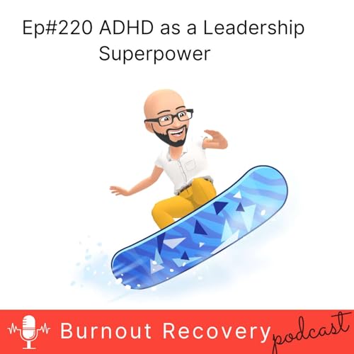 Ep#220 ADHD as a Leadership Superpower