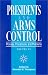 Presidents and Arms Control: Process, Procedures, and Problems (Volume 4) (W. Alton Jones Foundation Series on the Presidency and Arms Control, Volume 4)