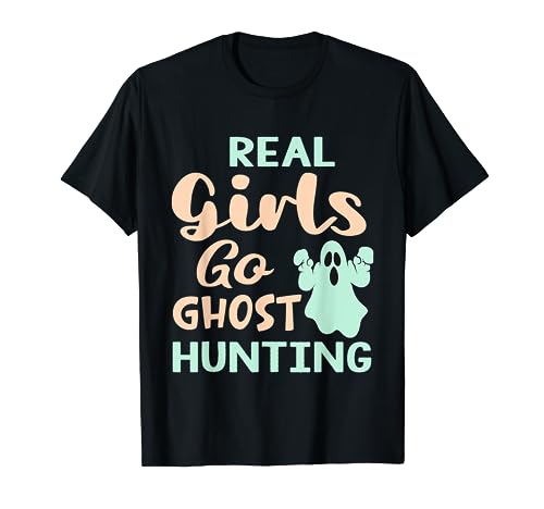 Real Girls Go Ghost Hunting - Funny Ghost Hunter Maglietta