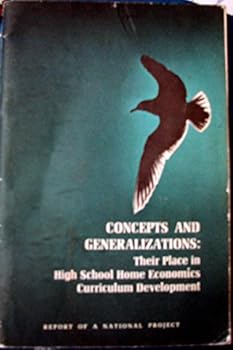 Concepts and Generalizations: Their Place in High School Home Economics Curriculum Development