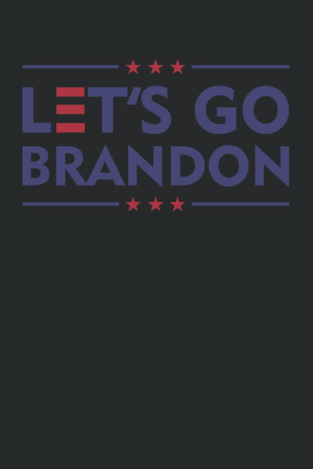 Rachel EileneLet's Go Brandon: Blank Lined Writing Journal Notebook Diary 6x9