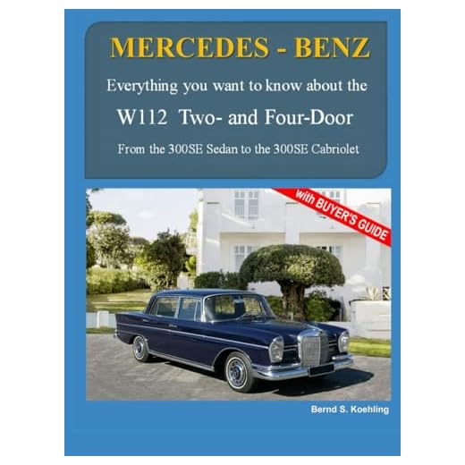 MERCEDES-BENZ The W112 and W112C: From the 300SE Sedan to the 300SE Cabriolet