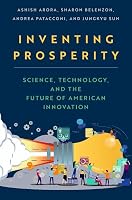 Inventing Prosperity: Science, Technology, and the Future of American Innovation 0197826393 Book Cover