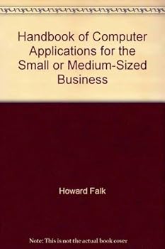 Paperback Handbook of computer applications for the small or medium-sized business (Chilton's computing series) Book