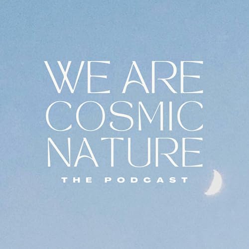 『We Are Cosmic Nature – The Podcast』のカバーアート