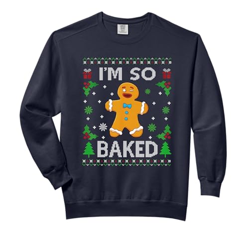 I'm So Baked Gingerbread Man Ugly Christmas Cookie Baking Comfort Colors Adult Sweatshirt