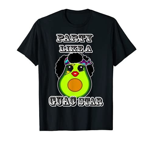 Party like a Guac Star Funny Guacamoles Foodie Avocadoo T-Shirt