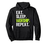 Eat Sleep Worship Repeat Christian Jesus Faith Funny Pullover Hoodie