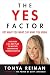 The Yes Factor: Get What You Want. Say What You Mean.