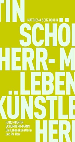 Preisvergleich Produktbild Die Lebenskünstlerin und ihr Herr: Über die Medizinisierung der Welt