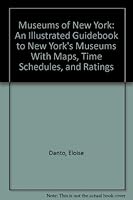Museums of New York: An Illustrated Guidebook to New York's Museums With Maps, Time Schedules, and Ratings 0961512830 Book Cover