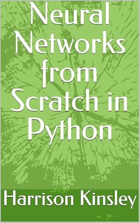 Amazon.com: Neural Networks from Scratch in Python eBook : Kinsley ...