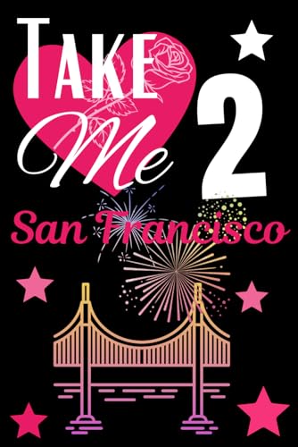 Take Me 2 San Francisco: San Francisco notebook girls / 120 lined journal pages