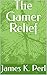 The Gamer Relief (English Edition)