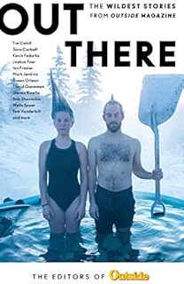 Out There: The Wildest Stories from Outside Magazine
