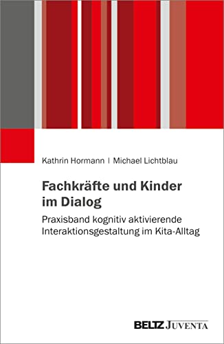 Fachkräfte und Kinder im Dialog: Praxisband kognitiv aktivierende Interaktionsgestaltung im Kita-Alltag. Mit Online-Materialien