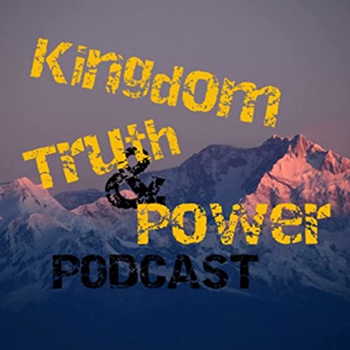 Page de couverture de Kingdom Truth & Power Podcast