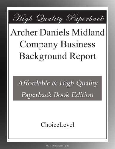 Archer Daniels Midland Company Business Background Report