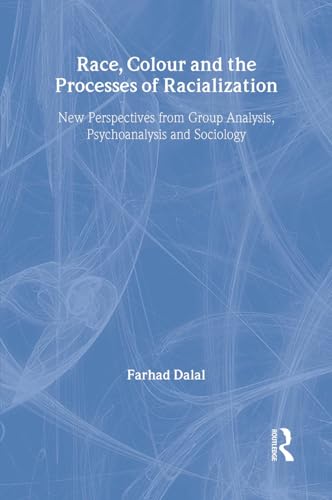 Race, Colour and the Processes of Racialization: New Perspectives from Group Analysis, Psychoanalysis and Sociology