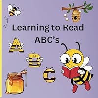 Learning to Read ABC's for Preschool and Young Children: Educational Book for Learning to Read ABC's with Simple Words and Illustrations to make Learning Fun for Preschool ages 2-6 B0DGDN5KV7 Book Cover