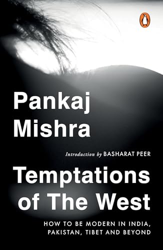 Temptations Of The West: How To Be Modern In India And Beyond [Paperback] [Jan 01, 2014] MISHRA PANKAJ