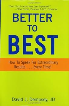 Hardcover Better to Best: How to Speak for Extraordinary Results... Every Time! Book