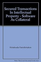 Secured Transactions In Intellectual Property - Software As Collateral 0433447699 Book Cover