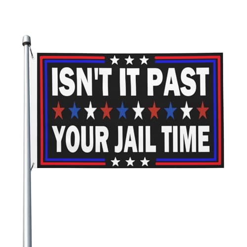 Isn't It Past Your Jail Time Flag 3x5 Double Sided Outdoor Flag Tapestry Banner Poster Flag For Office Indoor Outdoor Garden Flag Decorative Gifts