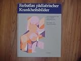 Farbatlas pädiatrischer Krankheitsbilder