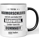 JUNIWORDS Tasse, Ich bin Marmorschleifer und ich verstehe mein Handwerk. Leider kann ich Dummheit nicht heilen, Schwarz (6244981)