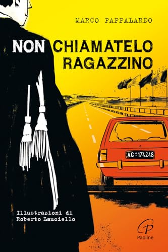 Non chiamatelo ragazzino. Rosario Livatino, un giudice contro la mafia. Ediz. illustrat