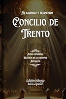 El sacrosanto y ecuménico Concilio de Trento. Actas completas, resumen de las sesiones y apéndices: Edición bilingüe latín-español (Spanish Edition) B0DDSYM1D2 Book Cover