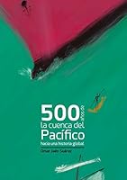 500 años de la Cuenca del Pacífico. Hacia una historia global 8497442067 Book Cover