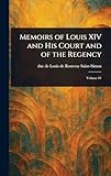 Memoirs of Louis XIV and His Court and of the Regency