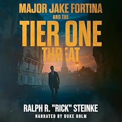 Major Jake Fortina and the Tier-One Threat Audiolibro Por Ralph R. "Rick" Steinke arte de portada