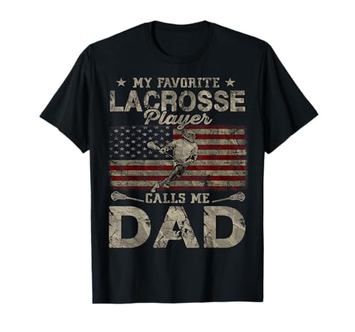 My Favorite Lacrosse Player Calls Me Dad Father's Day Daddy T-Shirt
