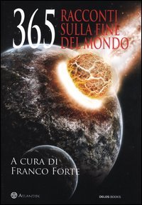 365 racconti sulla fine del mondo 365 racconti sulla fine del mondo