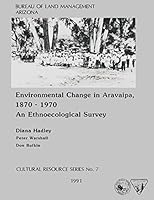 Environmental Change in Aravaipa, 1870-1970 an Ethnoecological Survey 1505559065 Book Cover