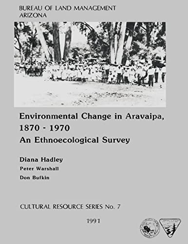 Environmental Change in Aravaipa, 1870-1970 An Ethnoecological Survey