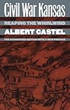 Civil War Kansas: Reaping the Whirlwind