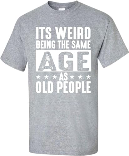 Multipac It's Weird Being The Same Age As Old People Funny Dad Grandpa Retro Sarcastic T-Shirt-L Black