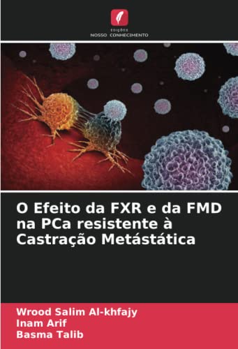 O Efeito da FXR e da FMD na PCa resistente à Castração Metástática