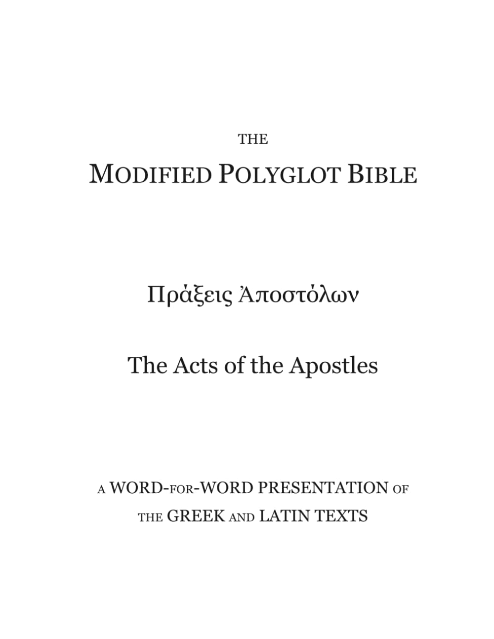 The Modified Polyglot Bible - Acts of the Apostles: A Word-for-Word Presentation of the Greek and Latin Texts