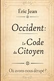 Occident, le Code du Citoyen: Où avons-nous dérapé ?
