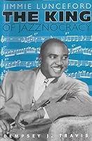 Jimmie Lunceford The KING of Jazznocracy 0941484351 Book Cover