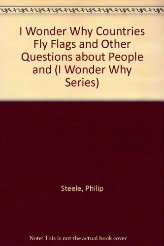 I Wonder Why Countries Fly Flags: And Other Que... 1856976424 Book Cover